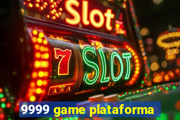 9999 game plataforma